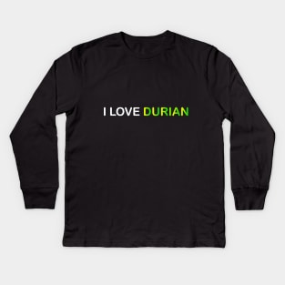 I LOVE DURIAN Kids Long Sleeve T-Shirt